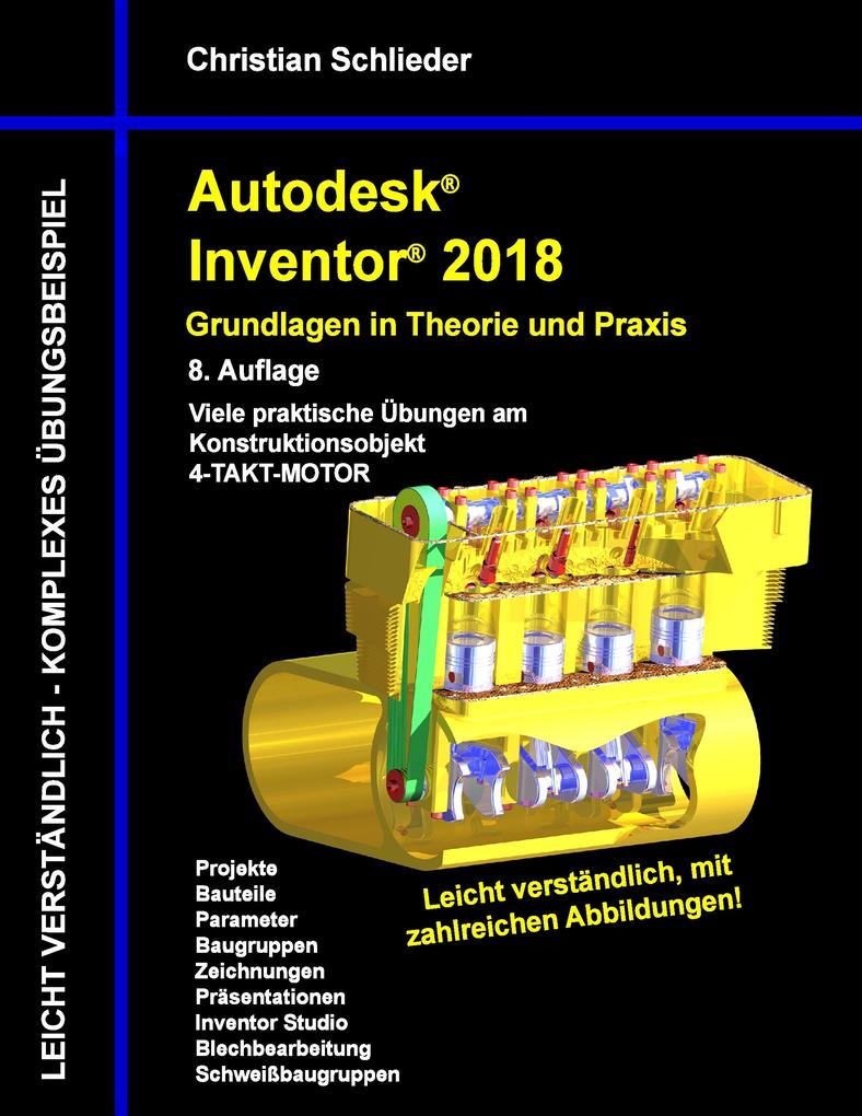 Produktbild: Autodesk Inventor 2018 - Grundlagen in Theorie und Praxis | Christian Schlieder
