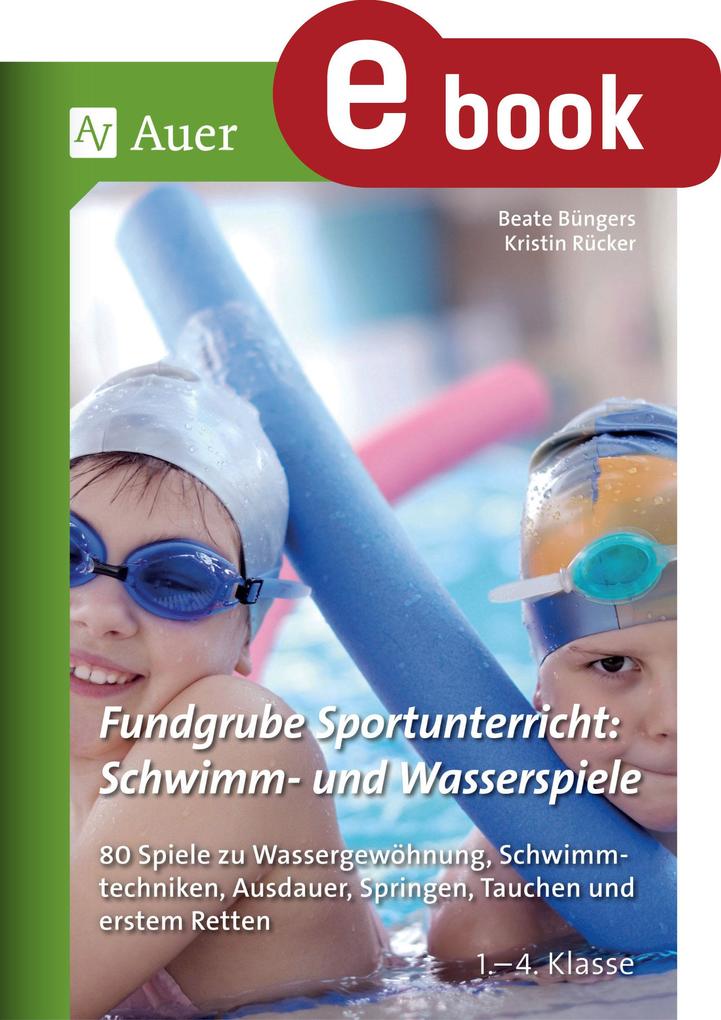 Produktbild: Fundgrube Sportunterricht: Schwimm- & Wasserspiele | Beate Büngers, Kristin Rücker