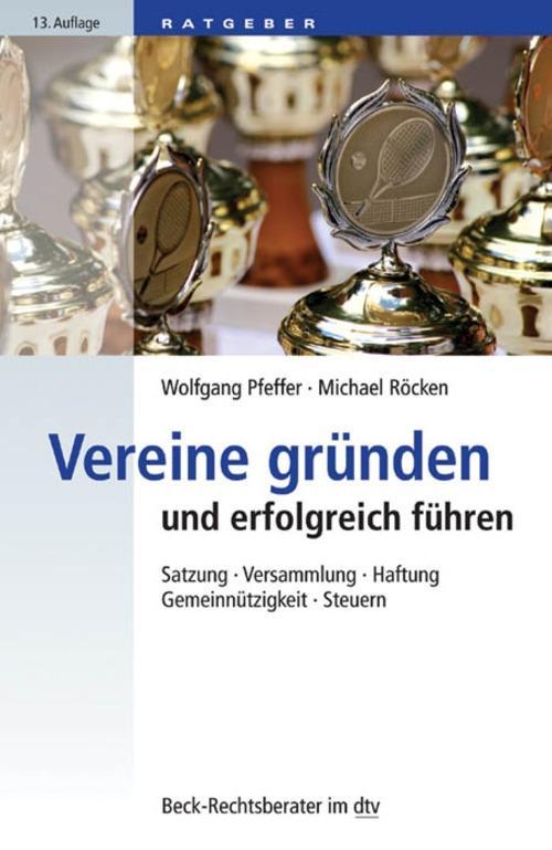 Produktbild: Vereine gründen und erfolgreich führen | Wolfgang Pfeffer, Michael Röcken, Sieghart Ott, Christof Wörle-Himmel