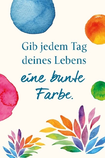 Produktbild: Magnet Gib jedem Tag deines Lebens eine bunte Farbe