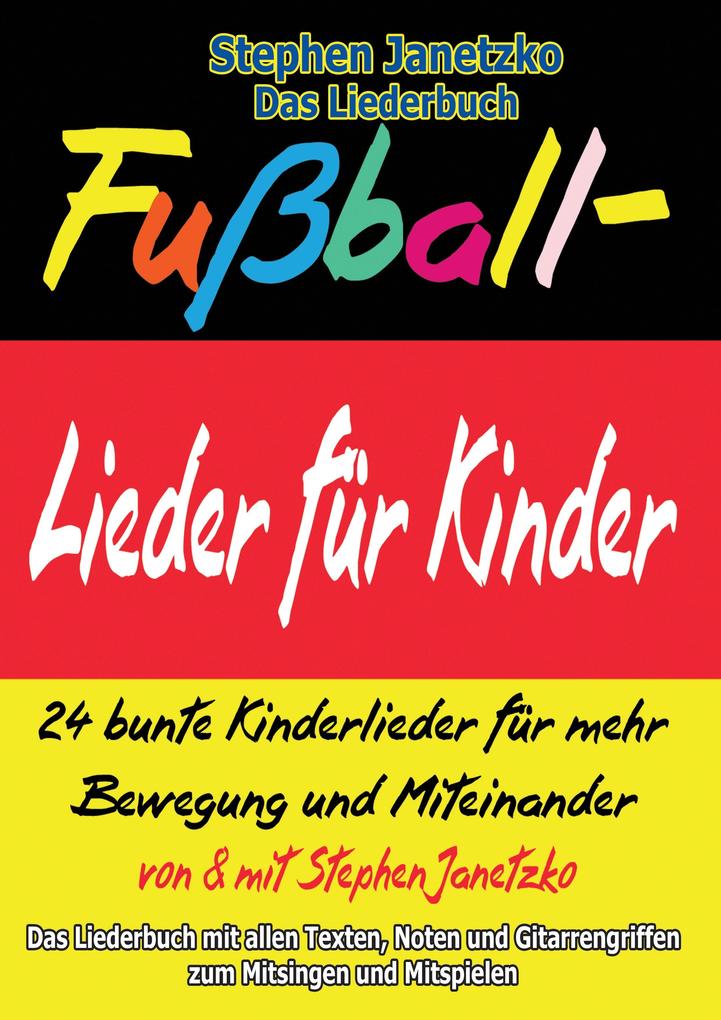Produktbild: Fußball-Lieder für Kinder - 24 bunte Kinderlieder für mehr Bewegung und Miteinander | Stephen Janetzko