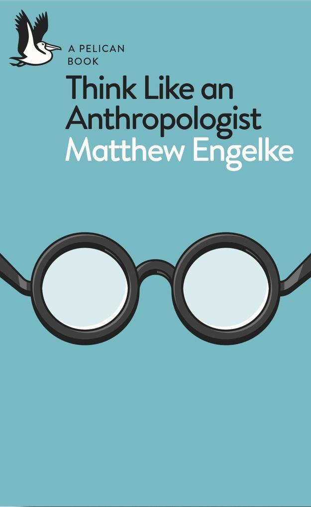 Produktbild: Think Like an Anthropologist | Matthew Engelke
