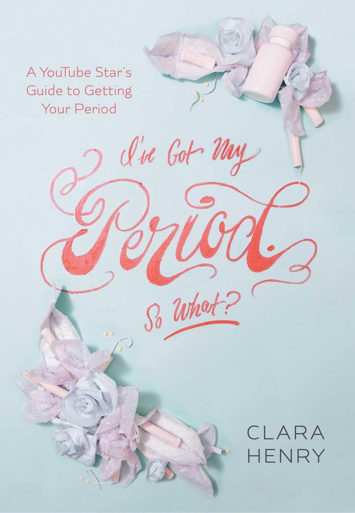 Produktbild: I've Got My Period. So What? | Clara Henry