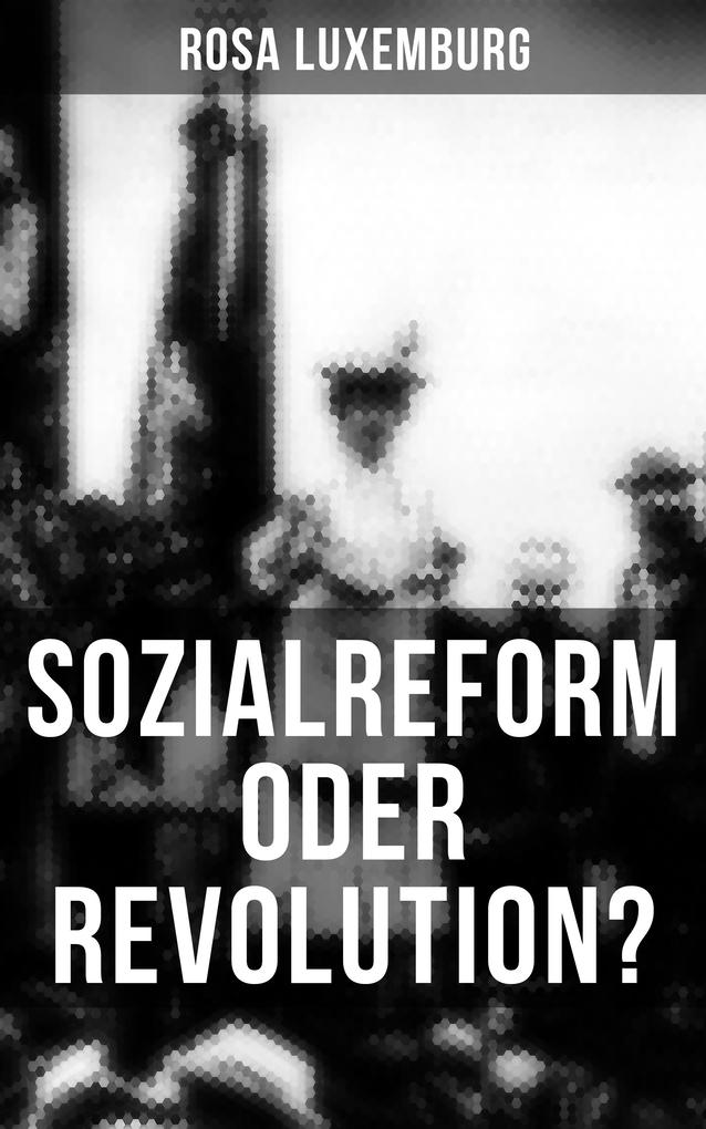 Produktbild: Sozialreform oder Revolution? | Rosa Luxemburg
