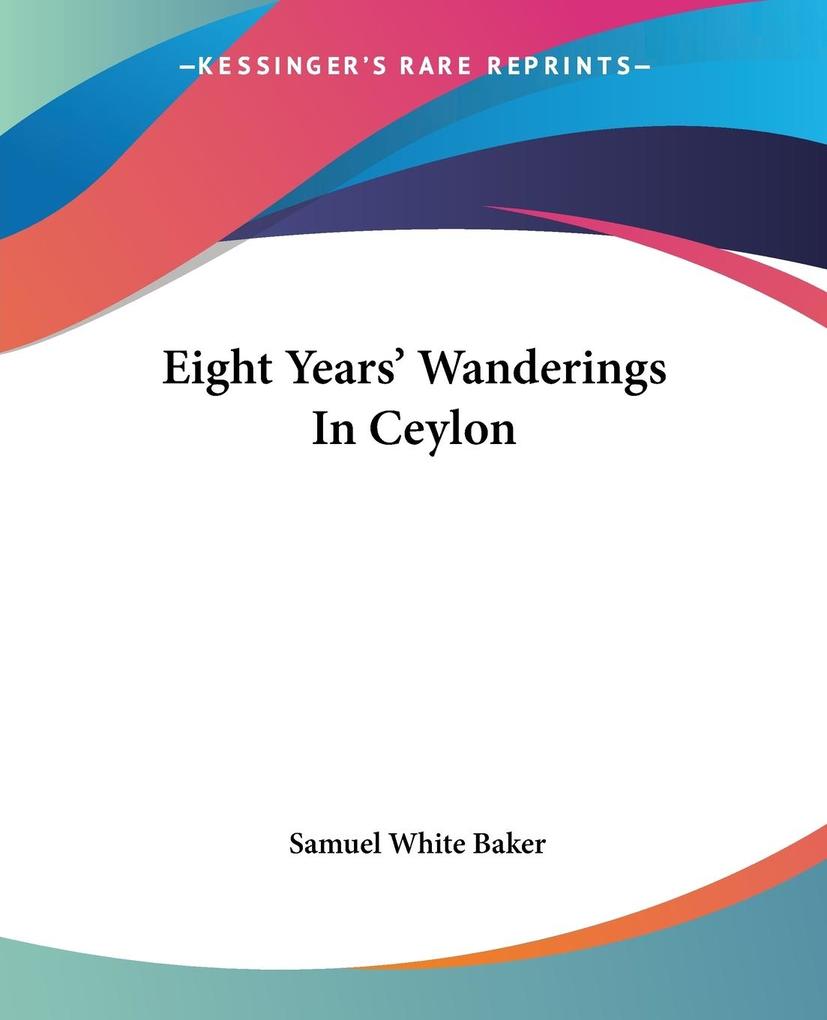 Produktbild: Eight Years' Wanderings In Ceylon | Samuel White Baker