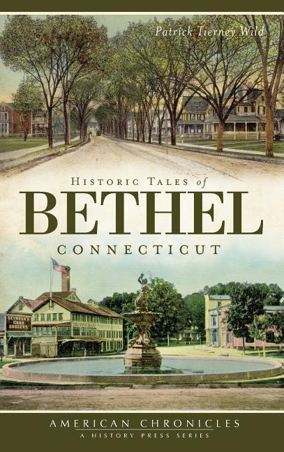 Produktbild: Historic Tales of Bethel, Connecticut | Patrick Tierney Wild