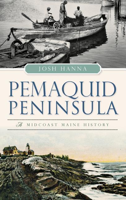 Produktbild: Pemaquid Peninsula: A Midcoast Maine History | Josh Hanna