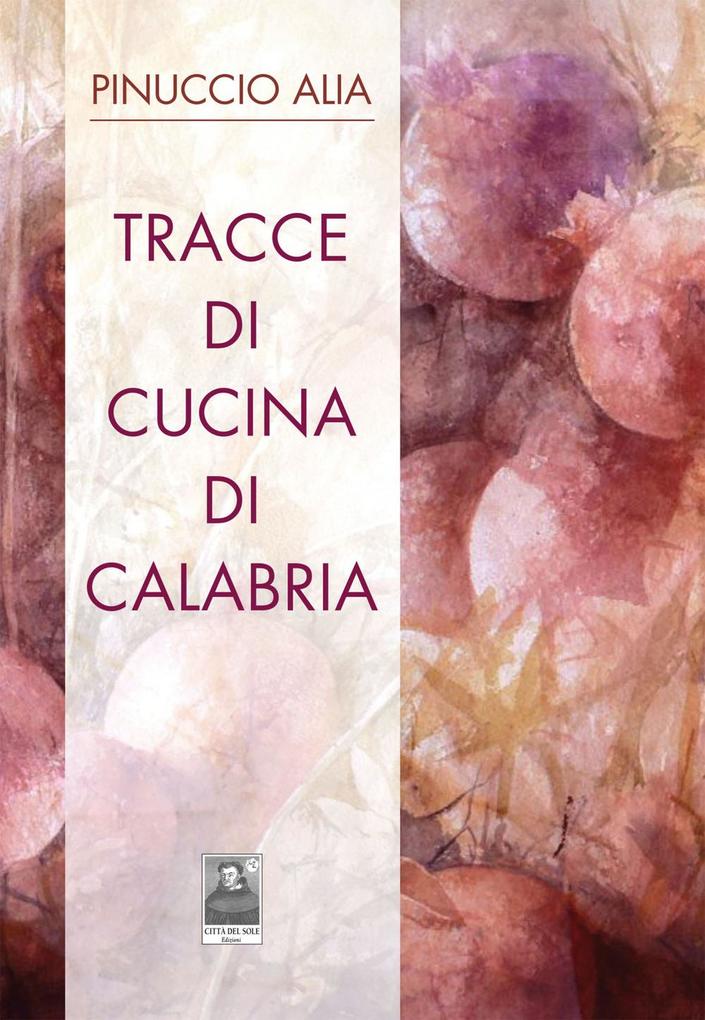 Produktbild: Tracce di cucina di Calabria | Pinuccio Alia