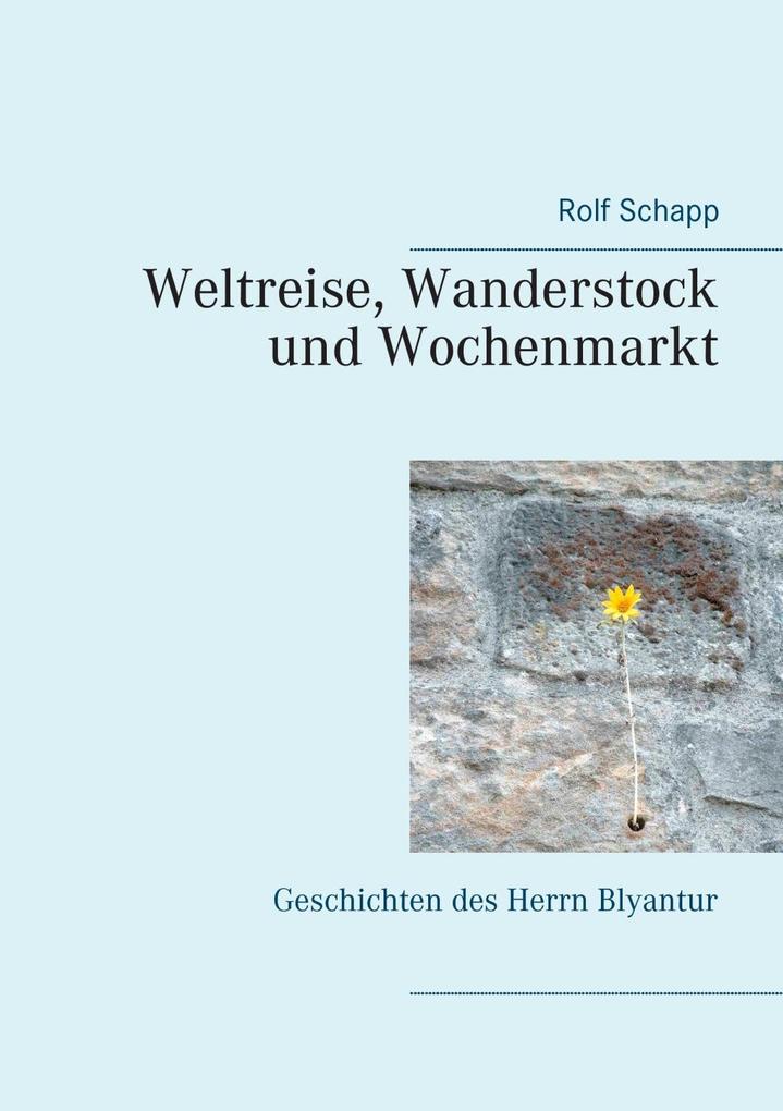 Produktbild: Weltreise, Wanderstock und Wochenmarkt | Rolf Schapp