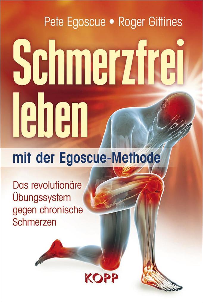 Produktbild: Schmerzfrei leben mit der Egoscue-Methode | Pete Egoscue, Roger Gittines