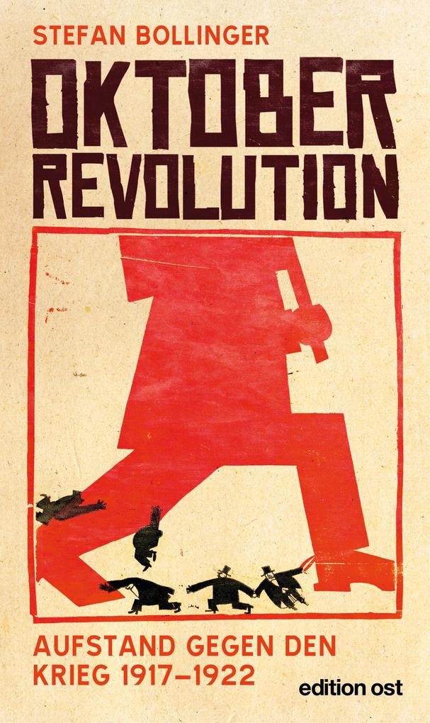 Produktbild: Oktoberrevolution. Aufstand gegen den Krieg 1917-1922 | Stefan Bollinger