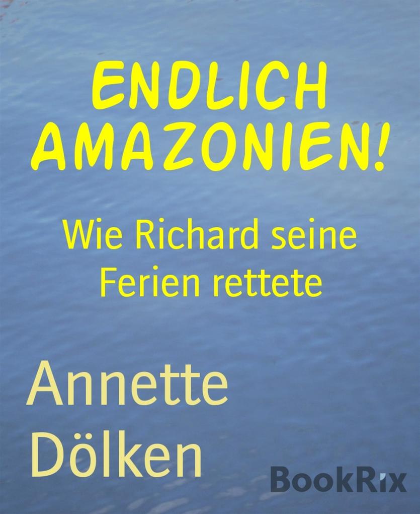 Produktbild: Endlich Amazonien! | Annette Dölken