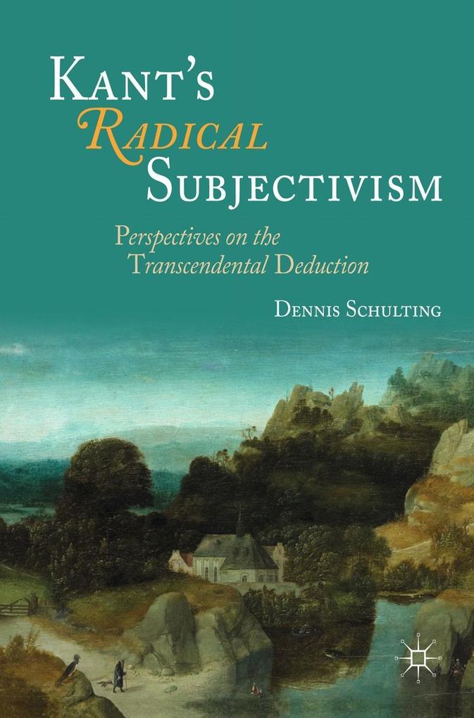 Produktbild: Kant's Radical Subjectivism | Dennis Schulting