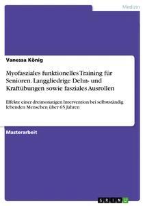 Produktbild: Myofasziales funktionelles Training für Senioren. Langgliedrige Dehn- und Kraftübungen sowie fasziales Ausrollen | Vanessa König