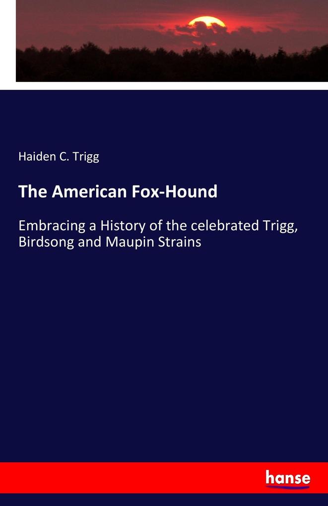 Produktbild: The American Fox-Hound | Haiden C. Trigg