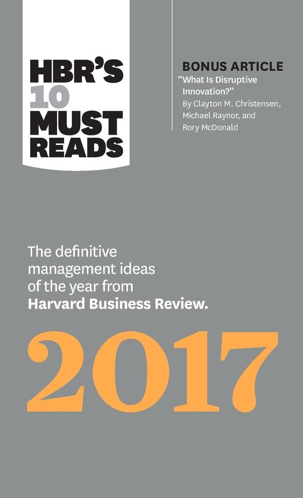 Produktbild: Hbr's 10 Must Reads 2017 | Harvard Business Review, Clayton M Christensen, Adam Grant, Vijay Govindarajan, Thomas H Davenport
