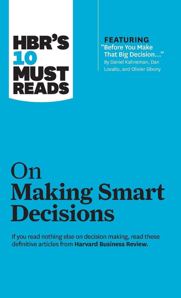 Produktbild: Hbr's 10 Must Reads on Making Smart Decisions (with Featured Article Before You Make That Big Decision... by Daniel Kahneman, Dan Lovallo, and Olivier Sibony) | Harvard Business Review, Daniel Kahneman, Ram Charan