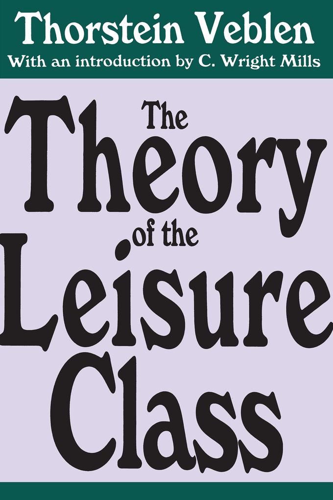 Produktbild: The Theory of the Leisure Class | Thorstein Veblen