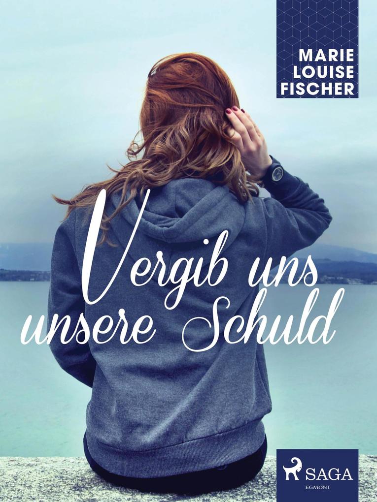 Vergib Uns Unsere Schuld Ebook Epub Marie Louise Fischer 