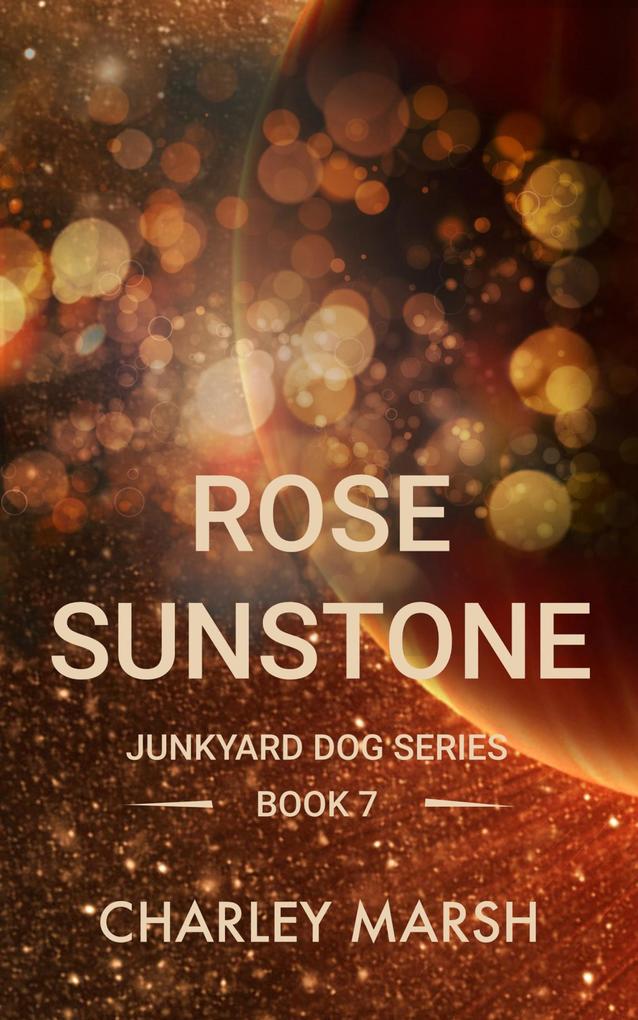Produktbild: Rose Sunstone (Junkyard Dog, #7) | Charley Marsh