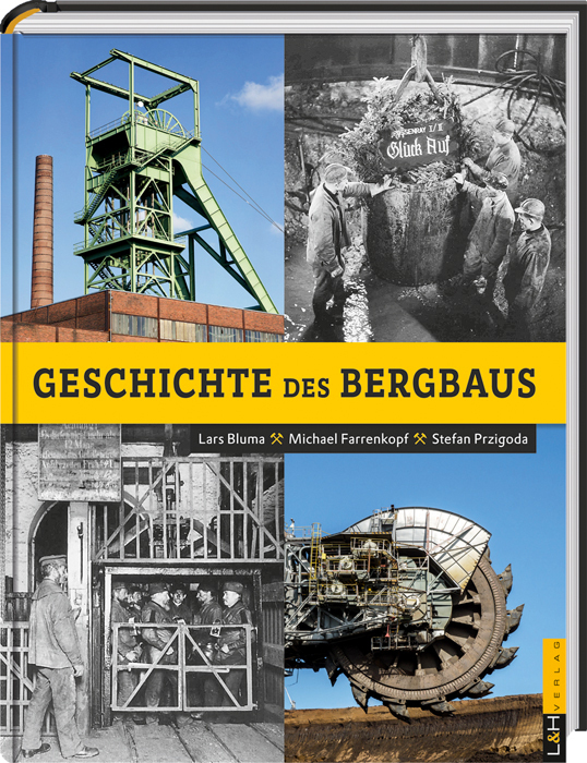 Produktbild: Geschichte des Bergbaus | Lars Bluma, Michael Farrenkopf, Stefan Przigoda