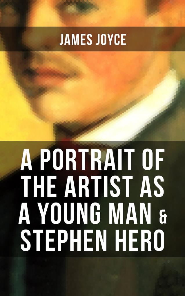 Produktbild: A PORTRAIT OF THE ARTIST AS A YOUNG MAN & STEPHEN HERO | James Joyce
