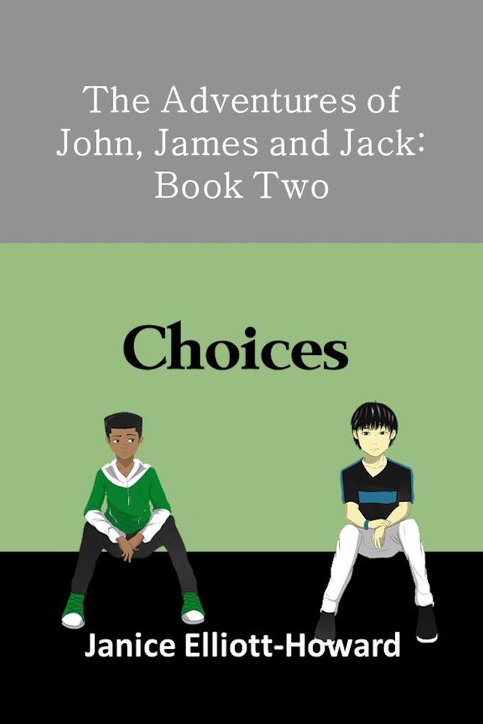 Produktbild: The Adventures of John, James and Jack: Book Two - Choices | Janice Elliott-Howard