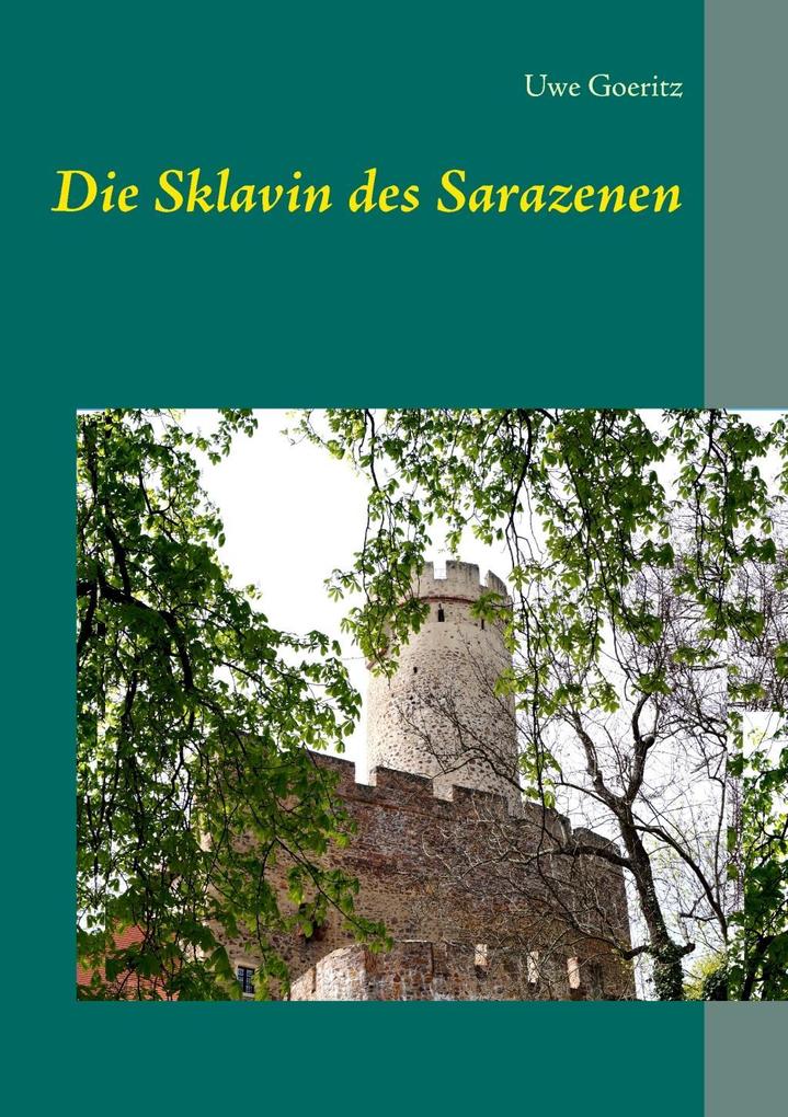 Produktbild: Die Sklavin des Sarazenen | Uwe Goeritz