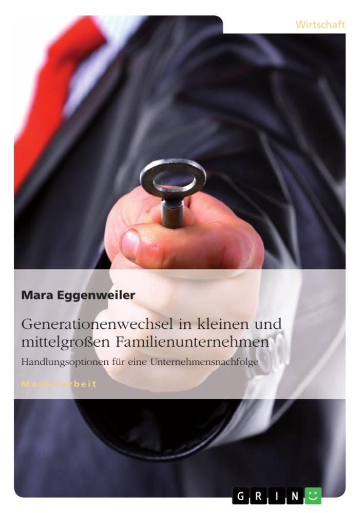 Produktbild: Generationenwechsel in kleinen und mittelgroßen Familienunternehmen | Mara Eggenweiler