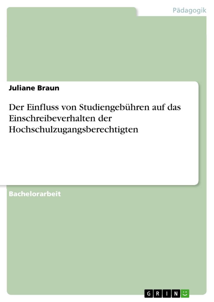 Produktbild: Der Einfluss von Studiengebühren auf das Einschreibeverhalten der Hochschulzugangsberechtigten | Juliane Braun