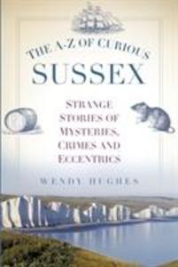 Produktbild: The A-Z of Curious Sussex | Wendy Hughes