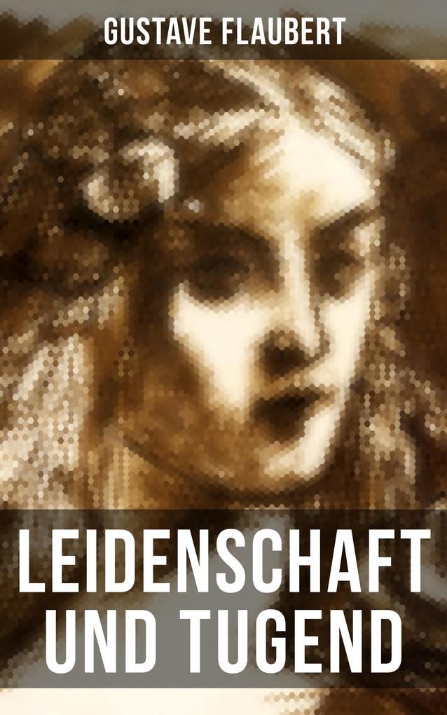 Produktbild: Leidenschaft und Tugend | Gustave Flaubert