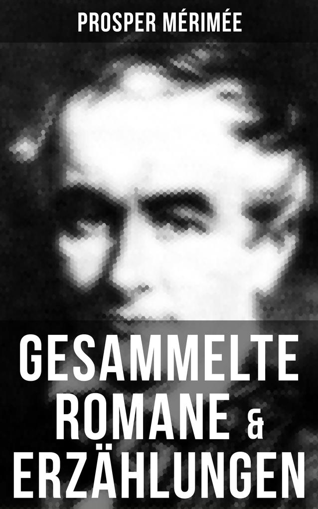 Produktbild: Gesammelte Romane & Erzählungen von Prosper Mérimée | Prosper Mérimée