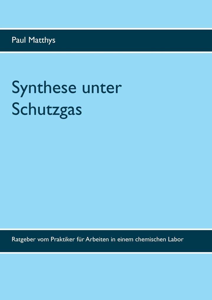 Produktbild: Synthese unter Schutzgas | Paul Matthys