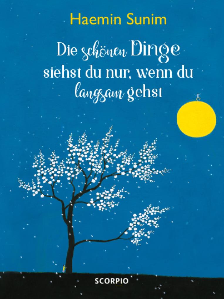 Produktbild: Die schönen Dinge siehst du nur, wenn du langsam gehst | Haemin Sunim