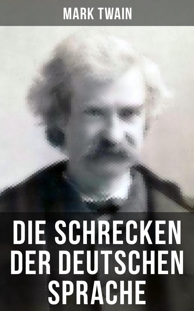 Produktbild: Die Schrecken der deutschen Sprache | Mark Twain