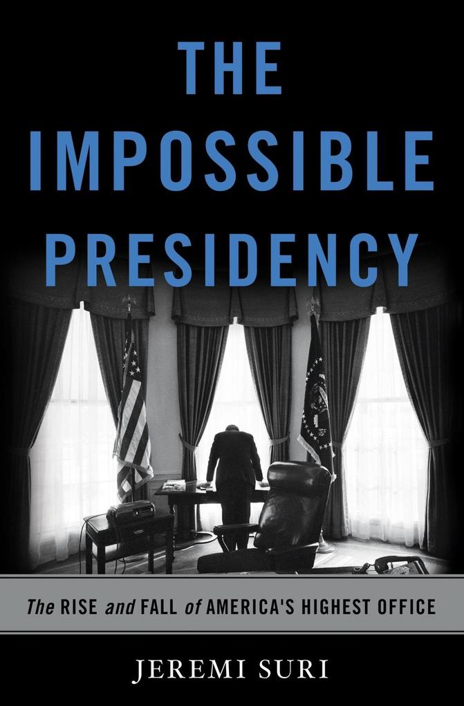 Produktbild: The Impossible Presidency | Jeremi Suri