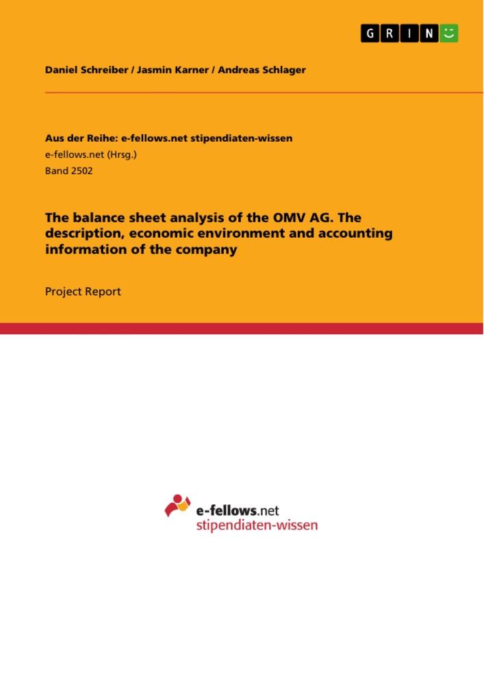 Produktbild: The balance sheet analysis of the OMV AG. The description, economic environment and accounting information of the company | Daniel Schreiber, Jasmin Karner, Andreas Schlager