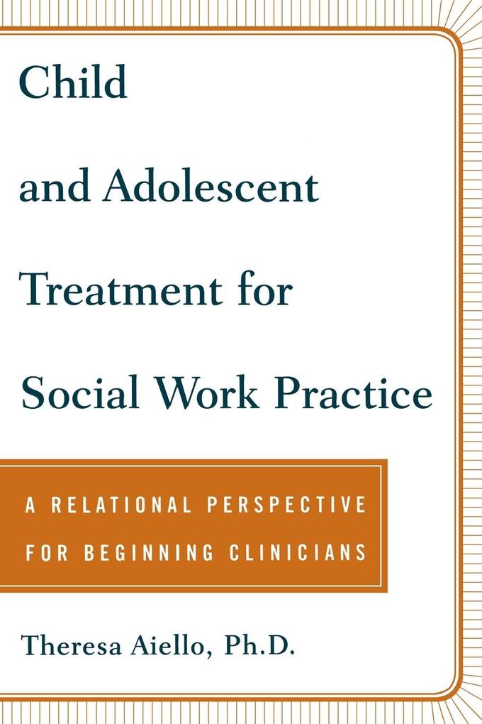 Produktbild: Child and Adolescent Treatment for Social Work Practice | Theresa Aiello