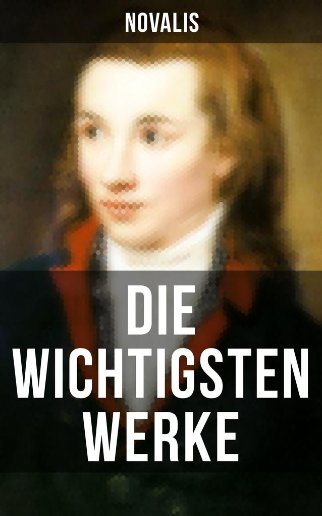 Produktbild: Die wichtigsten Werke von Novalis | Novalis