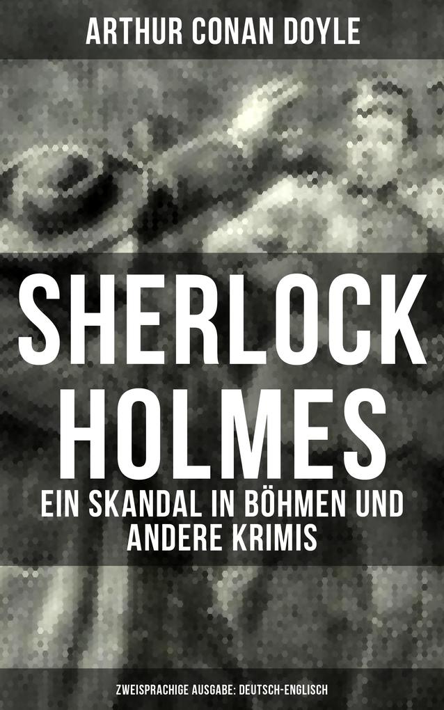 Produktbild: Sherlock Holmes: Ein Skandal in Böhmen und andere Krimis (Zweisprachige Ausgabe: Deutsch-Englisch) | Arthur Conan Doyle