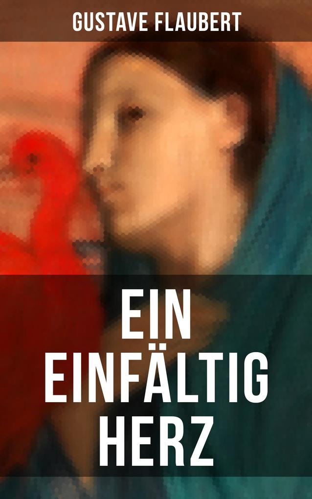 Produktbild: Ein einfältig Herz | Gustave Flaubert