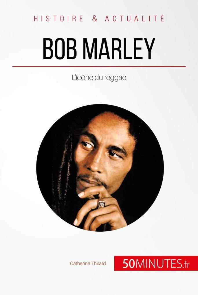 Produktbild: Bob Marley | Catherine Thirard, 50minutes
