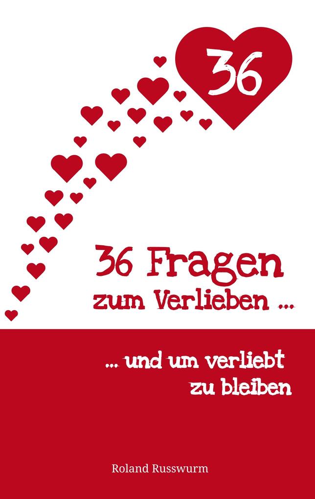 Produktbild: 36 Fragen zum Verlieben und um verliebt zu bleiben | Roland Russwurm