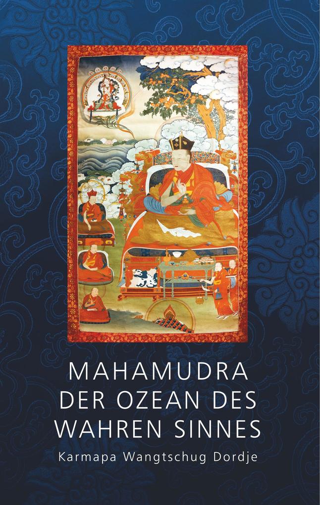 Produktbild: Mahamudra - Der Ozean des wahren Sinnes | Karmapa Wantschug Dordje