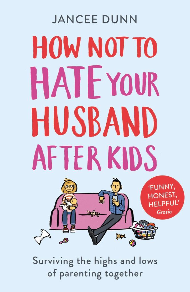 Produktbild: How Not to Hate Your Husband After Kids | Jancee Dunn