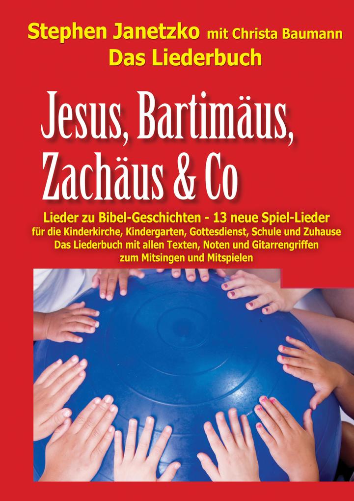 Produktbild: Jesus, Bartimäus, Zachäus & Co - Lieder zu Bibel-Geschichten | Stephen Janetzko