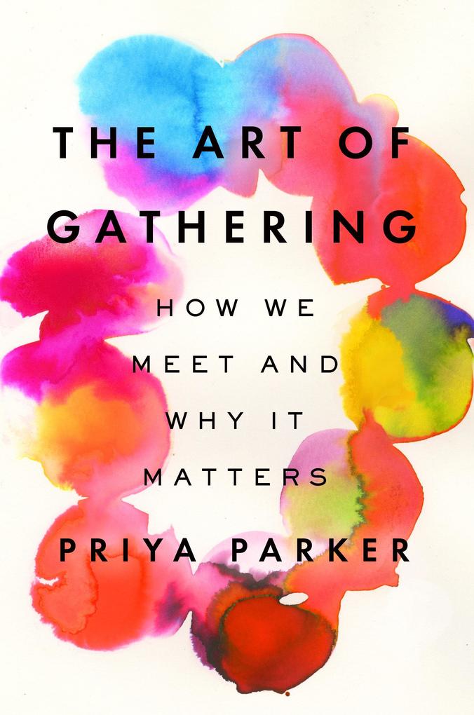 Produktbild: The Art of Gathering | Priya Parker