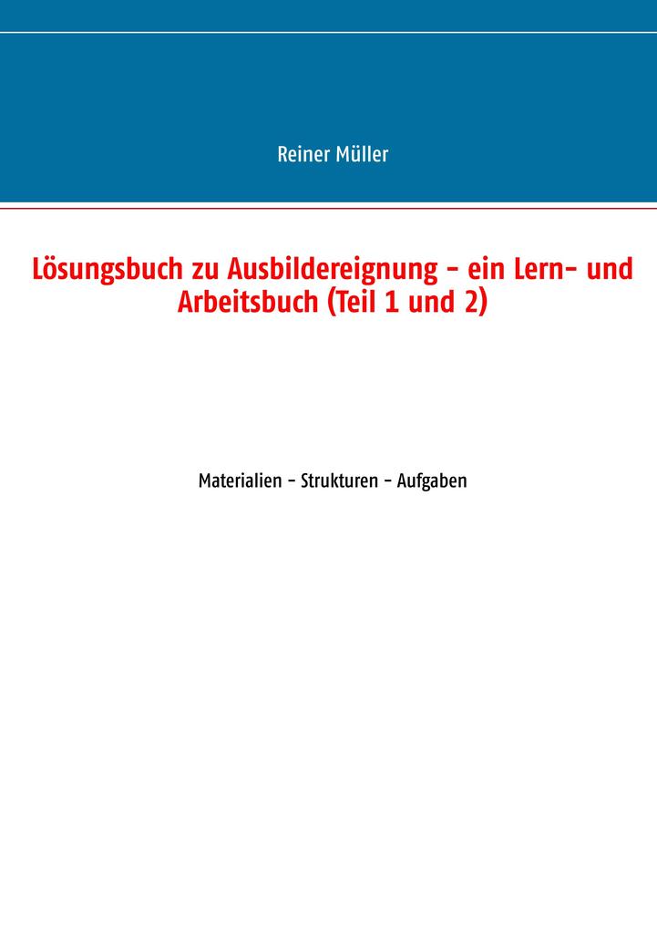 Produktbild: Lösungsbuch zu Ausbildereignung - ein Lern- und Arbeitsbuch (Teil 1 und 2) | Reiner Müller