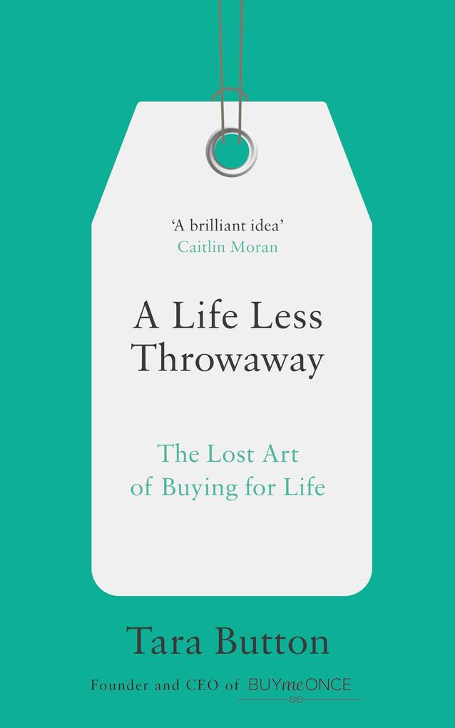 Produktbild: A Life Less Throwaway | Tara Button